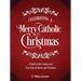 Celebrating a Merry Catholic Christmas: A Guide to the Customs and Feast Days of Advent and Christmas