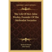The Life of REV. John Wesley, Founder of the Methodist Societies