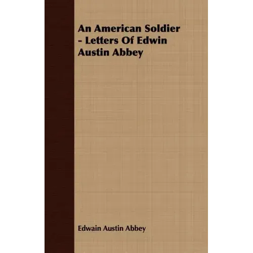 An American Soldier - Letters Of Edwin Austin Abbey