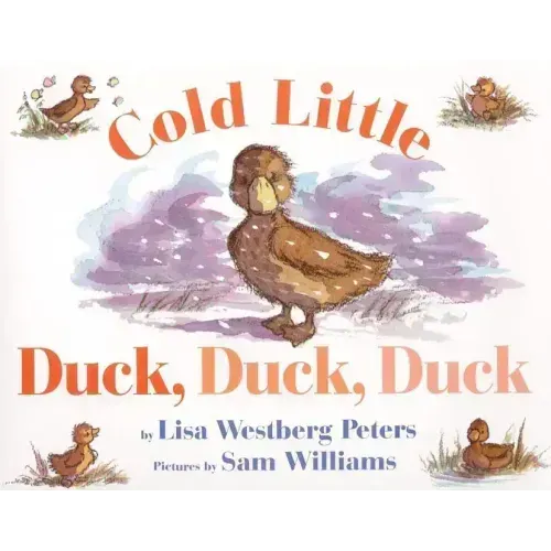 Cold Little Duck, Duck, Duck: A Springtime Book for Kids