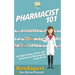 Pharmacist 101: 101 Tips to Start, Grow, and Succeed as a Pharmacist From A to Z