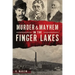 Murder and Mayhem in the Finger Lakes