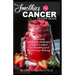 Smoothies for Cancer Recipe Book: Delicious Smoothie Recipes to Fight Cancer, Live Healthy and Boost Your Energy