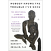 Nobody Knows the Trouble I've Seen: The Emotional Lives of Black Women