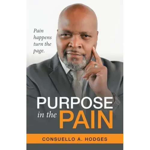 Purpose in the Pain: Pain Happens Turn the Page.