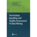 Uncertainty Handling and Quality Assessment in Data Mining