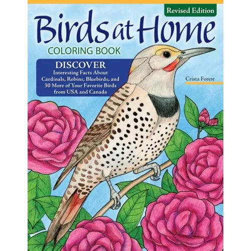 Birds at Home Coloring Book (Revised Edition): Discover Interesting Facts about Cardinals, Robins, Bluebirds, and 30 More of Your Favorite Birds from