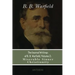 The Journal Writings of B. B. Warfield, Volume 2: Miserable Sinner Christianity