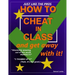 HOW TO CHEAT IN CLASS and get away with it!