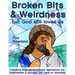 Broken Bits & Weirdness: (but God still loves us)