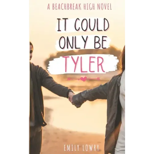 It Could Only Be Tyler: A Sweet YA Romance