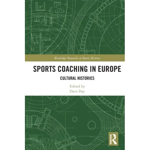 Sports Coaching in Europe: Cultural Histories