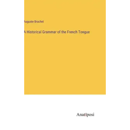 A Historical Grammar of the French Tongue
