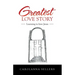Greatest Love Story: Learning to Love Jesus
