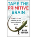 Tame the Primitive Brain