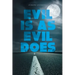 Evil is as Evil Does