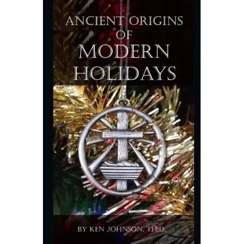 Ancient Origins of Modern Holidays