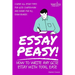 Essay Peasy! How to Write Any GCSE Essay With Total Ease: Part of the Examiner's Head Series