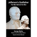 Jefferson's Godfather, the Man Behind the Man: George Wythe, Mentor to the Founding Fathers