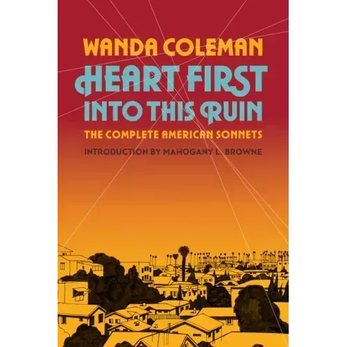 Heart First Into This Ruin: The Complete American Sonnets