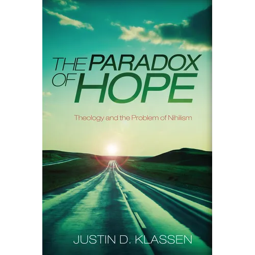 The Paradox of Hope: Theology and the Problem of Nihilism