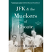 JFK & the Muckers of Choate: A Real-To-Life Novel