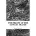 The Heresy of the Sinner's Prayer: or the Deception and Damnation of the Sinner's Prayer