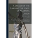 A Digest of the Laws of the State of Alabama: Containing All the Statutes of a Public and General Nature, in Force at the Close of the Session of the