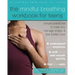 The Mindful Breathing Workbook for Teens: Simple Practices to Help You Manage Stress and Feel Better Now