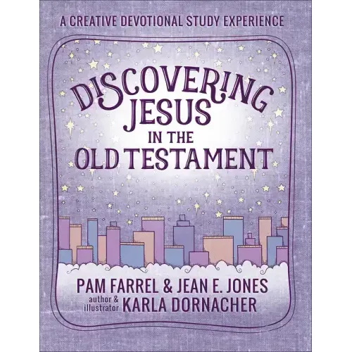 Discovering Jesus in the Old Testament: A Creative Devotional Study Experience