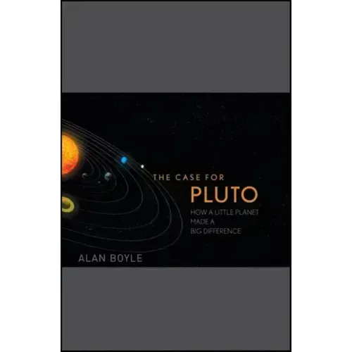 The Case for Pluto: How a Little Planet Made a Big Difference