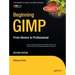 Beginning Gimp: From Novice to Professional