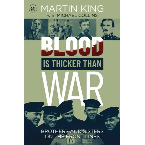 Blood Is Thicker Than War: Brothers and Sisters on the Front Lines