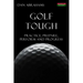 Golf Tough: Practice, Prepare, Perform and Progress