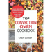 Top Convection Oven Cookbook: Quick And Crispy Convention Oven Recipes To Bake, Roast, Broil And Dry