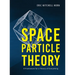 Space Particle Theory: A Framework for a Theory of Everything