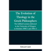 The Evolution of Theology in the Greek Philosophers: The Gifford Lectures, Delivered in the University of Glasgow in Sessions 1900-1 and 1901-2
