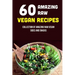 60 Amazing Raw Vegan Recipes: Collection Of Amazing Raw Vegan Sides And Snacks: Raw Vegan Menu