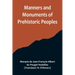 Manners and Monuments of Prehistoric Peoples