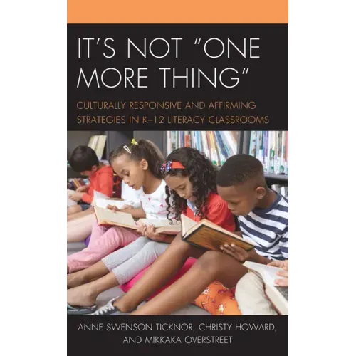 It's Not "One More Thing": Culturally Responsive and Affirming Strategies in K-12 Literacy Classrooms