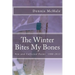 The Winter Bites My Bones: New and Collected Poems, 1980-2013