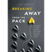 Breaking Away from the Pack: How to Spend Your Career Currency to Work Smarter, Move Faster, and Reach the Top!