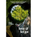 Love & Let Go: Reflections, Confessions, Encouragements, and a Few Cautionary Forewarnings from a Father to a Daughter