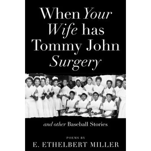 When Your Wife Has Tommy John Surgery and Other Baseball Stories: Poems