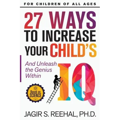 27 Ways to Increase Your Child's IQ: And Unleash the Genius Within