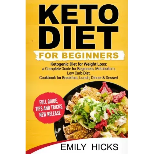 Keto Diet for Beginners: Ketogenic Diet for Weight Loss: a Complete Guide for Beginners, Metabolism, Low Carb Diet. Cookbook for Breakfast, Lun