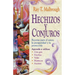 Hechizos Y Conjuros: Recetas Para El Amor, La Prosperidad Y La Protección = Charms, Spells, and Formulas
