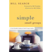 Simple Small Groups: A User-Friendly Guide for Small Group Leaders