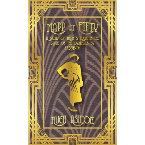 Mapp at Fifty: A Story of Mapp & Lucia in the Style of the Originals by E.F.Benson