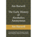 Jim Burwell The Early History of Alcoholics Anonymous